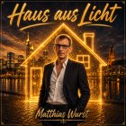 Matthias Wurst – „Haus aus Licht – Das Musical“